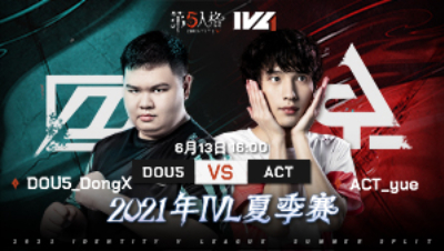 【2021IVL】夏季赛W1D2录像 DOU5 vs ACT 第三局
