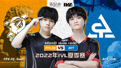 【2022IVL】夏季赛W4D2录像 FPX.ZQ vs ACT