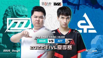 【2022IVL】夏季赛W4D3录像 DOU5 vs ACT