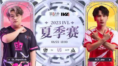 【2023IVL】夏季赛W3D1录像 Gr vs ACT